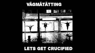 Vägmätätting - Let's Get Crucified