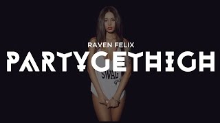 Raven Felix - PARTYGETHIGH