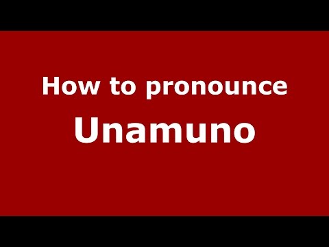 How to pronounce Unamuno (Spanish/Spain) - PronounceNames.com