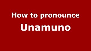 How to pronounce Unamuno
