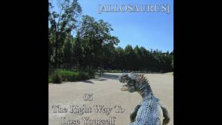 [Allosaurus] - The Right Way To Lose Yourself