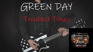 GREEN DAY - Troubled Times - GUITAR COVER