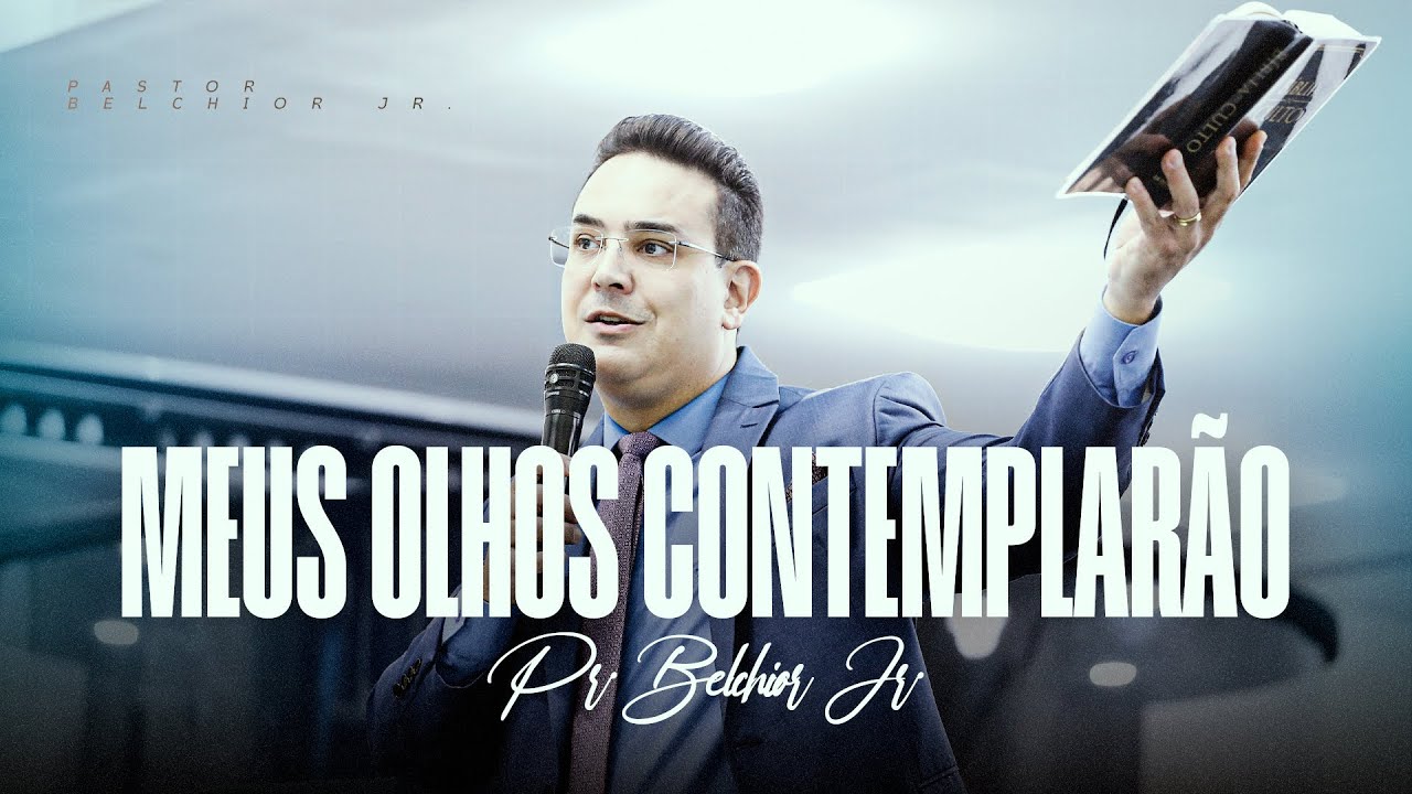 Meus olhos Contemplarão | Pr. Belchior Jr