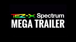 TeZ-X Spectrum MEGA TRAILER