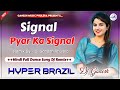 SIGNAL Pyar Ka Signal Hindi Party Dance Song Dj Remix Hyper Brazil Mix Dj Ganesh Phulera