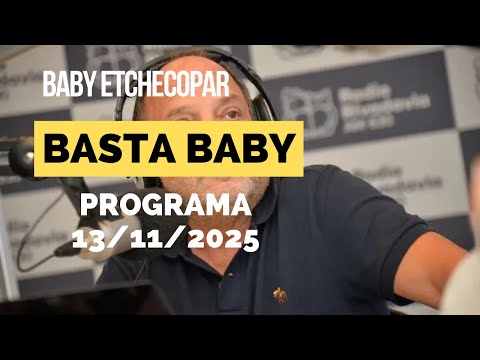 Baby Etchecopar Basta Baby Programa 13/11/2025