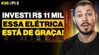 ESSA AÇÃO ESTÁ QUASE DE GRAÇA! INVESTINDO R$ 11.000 NA PRÁTICA | RUMO AOS 100K #36 Pt 2
