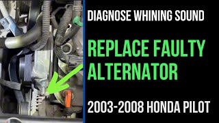 Replace Honda Pilot Alternator and Diagnose Whining Sound