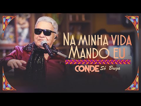 O Conde só Brega - Na Minha Vida Mando Eu (Clipe Oficial)