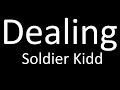 Soldier Kidd - Dealing (Lyrics)