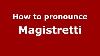 How to pronounce Magistretti