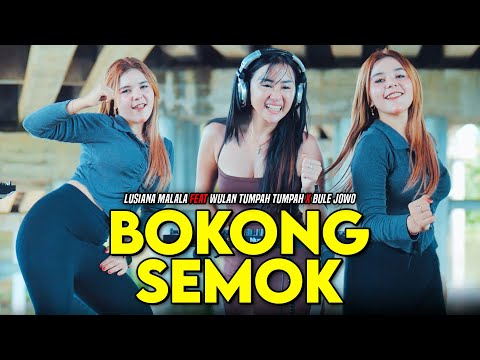 BOKONG SEMOK - Lusiana Malala X Wulan Tumpah Tumpah X Bule Jowo  (Official Music Video)