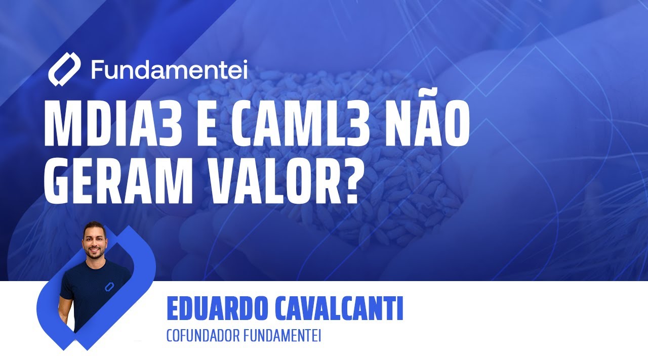 Por que MDIA3 e CAML3 não geram valor?