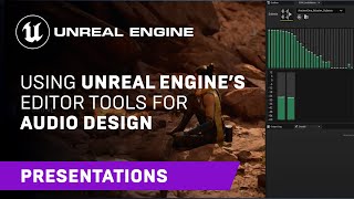  - Using Unreal Engine’s Editor Tools for Audio Design | GameSoundCon 2022