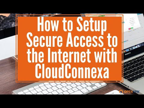 OpenVNP CloudConnexa thiết lập quyền truy cập an toàn vào Internet OpenVNP CloudConnexa thiết lập quyền truy cập an toàn vào Internet