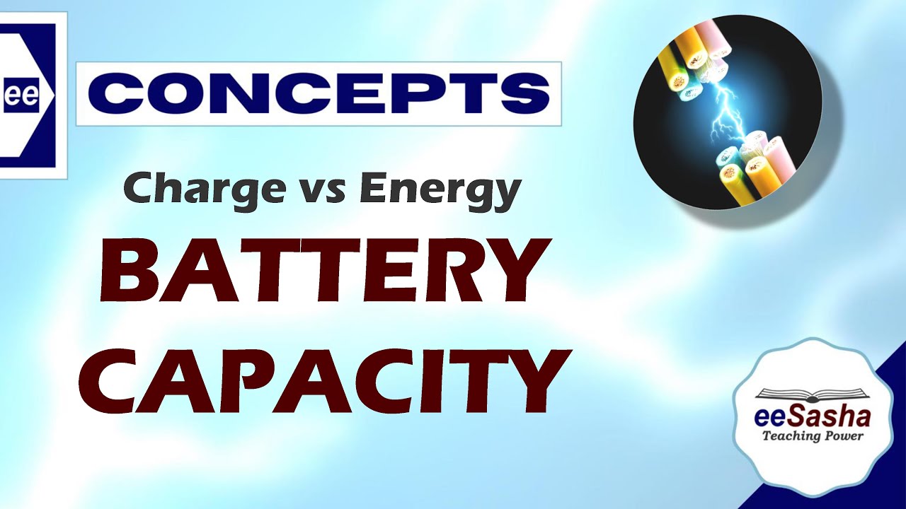 Capacity of a Battery Charge vs Energy Stored eeSasha Electrical