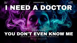 Download lagu DJ You Don't Even Know Me X I Need A Doctor BREAKBEAT REMIX TERBARU 2025 mp3