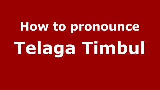 How to pronounce Telaga Timbul