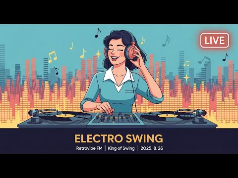 [FULL STREAM] 8-Hour Electro Swing Radio for Work & Study | [King of Swing]