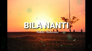 Download lagu Lirik Lagu Bila Nanti Nabila Maharani... mp3