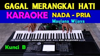 Download lagu GAGAL MERANGKAI HATI Maulana Wijaya KARAOKE Nada C... mp3