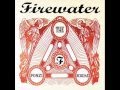 Firewater - Whistling in the dark.wmv