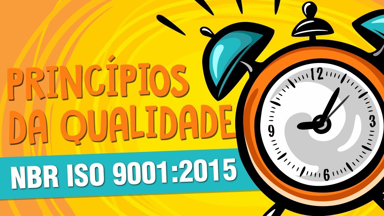 NBR ISO 9001:2015 | Princípios de Qualidade - MINUTOS DA QUALIDADE