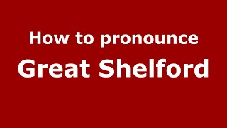 How to pronounce Great Shelford