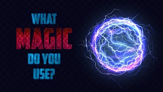 What Type Of Magic Do You Use?