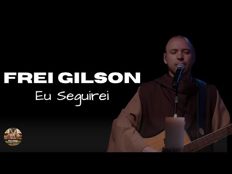 Eu Seguirei - Frei Gilson - Acústico