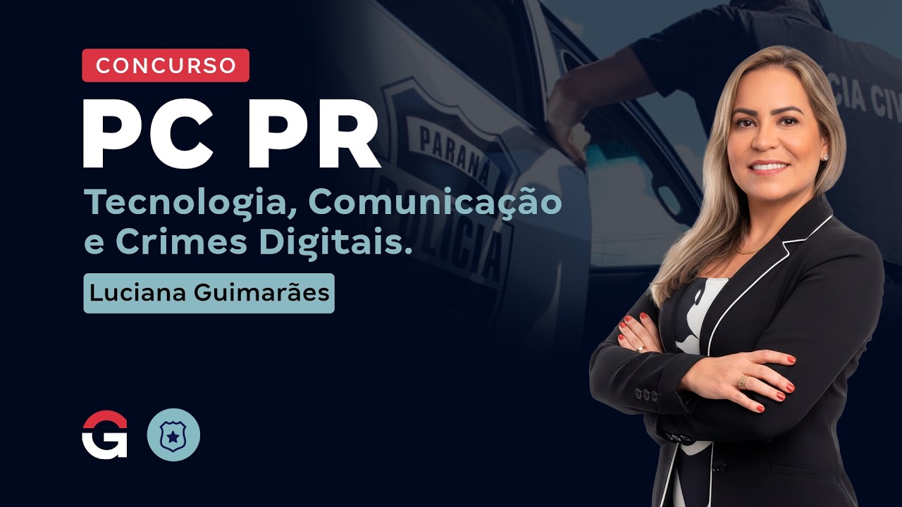 Concurso Polícia Civil PR: Tecnologia, Comunicação e Crimes Digitais