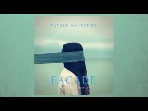 Future Majesties   Facade feat  Joseph Osifis [Audio]