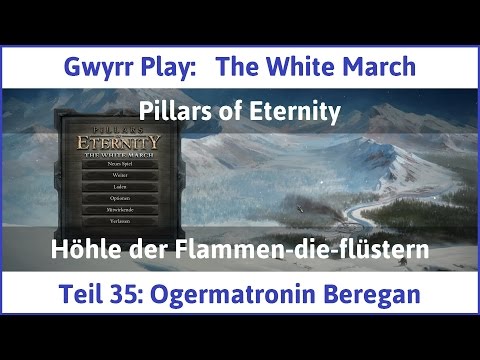 The White March Teil 35 - Ogermatronin Beregan - Let's Play