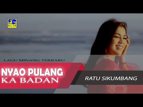 Ratu Sikumbang - Nyao Pulang Ka Badan Cipt  Sexri Budiman [Official Music Video] Lagu Minang