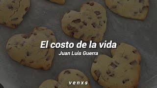 🤍Juan Luis Guerra ; El costo de la vida (letra)