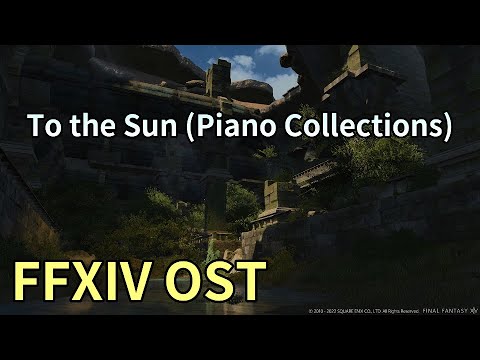 To the Sun (Piano Collections) / The Sil'dihn Subterrane Theme - FFXIV OST