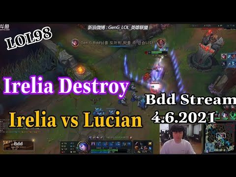 Gen G Bdd Stream 4 6 2021 - Destroy Irelia vs Lucian in Kr Challenger 2021 #lol98