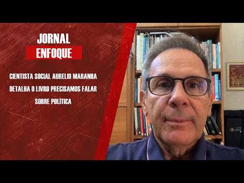 Cientista social Aurelio Maranha detalha o livro Precisamos Falar sobre Política