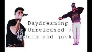 Daydreaming (unreleased) - Jack and Jack // LYRICS