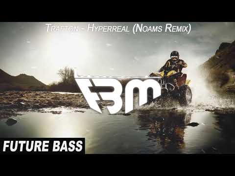 Trafton - Hyperreal (Noams Remix) | FBM
