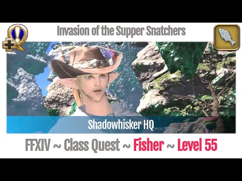 FFXIV Fisher Quest Level 55 ~ Heavensward ~ Invasion of the Supper Snatchers (Shadowhisker HQ)