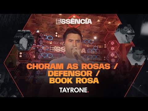 Tayrone - Choram as rosas / Defensor / Book Rosa (DVD ESSÊNCIA)