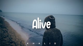 Khalid - Alive (Lyrics)