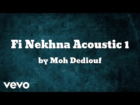 Moh Dediouf - Fi Nekhna Acoustic 1 (AUDIO)