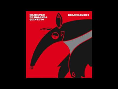 Hamilton de Holanda Quinteto - A vida tem dessas coisas