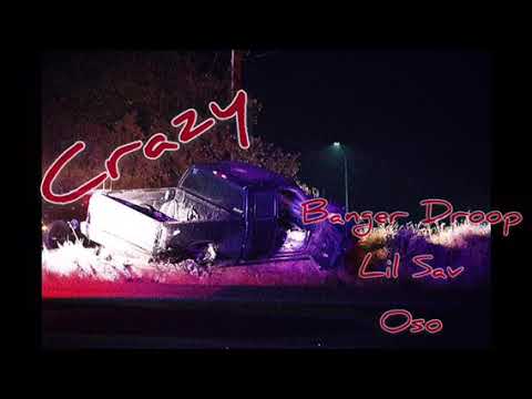 Crazy -Banger droop lil sav & oso