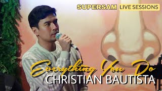 CHRISTIAN BAUTISTA - Everything You Do (SUPERSAM | March 9, 2023)