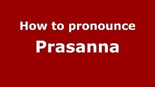 How to pronounce Prasanna