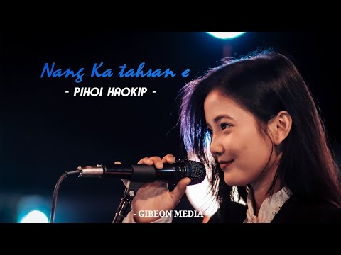 PIHOI HAOKIP || NANG KA TAHSAN E || Video processed at GIBEON MEDIA
