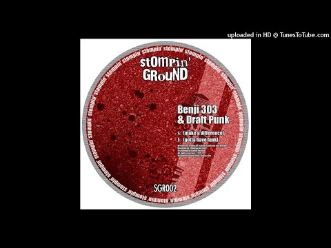 Benji303 & Draft Punk - Make A Difference (Stompin' Ground 002)